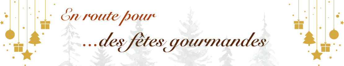 En route pour des fêtes gourmandes